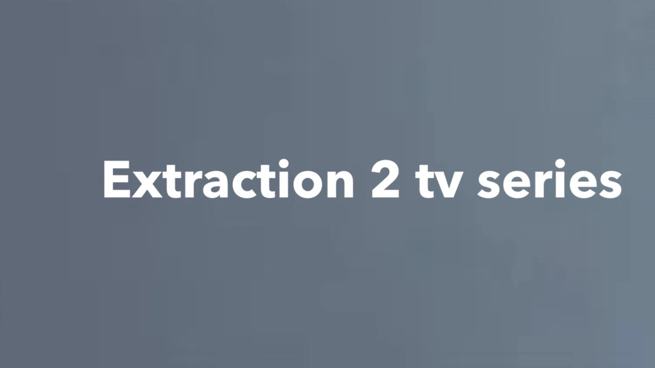 Extraction 2 tv series