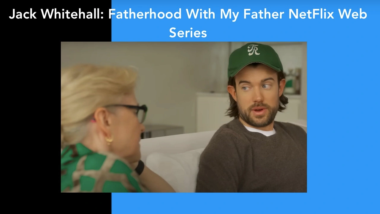 Jack Whitehall- Fatherhood With My Father NetFlix Web Series